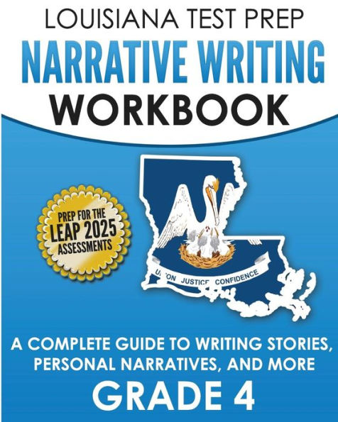 LOUISIANA TEST PREP Narrative Writing Workbook Grade 4: A Complete Guide to Writing Stories, Personal Narratives, and More