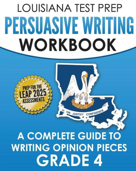 LOUISIANA TEST PREP Persuasive Writing Workbook Grade 4: A Complete Guide to Writing Opinion Pieces