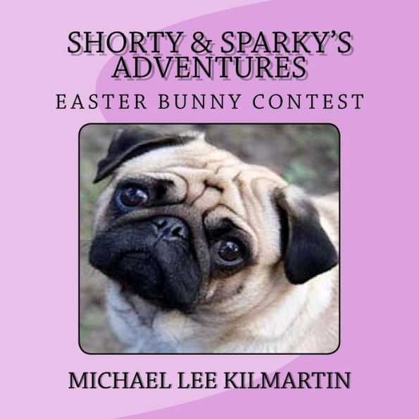 Shorty & Sparky Adventures: The Easter Bunny Contest