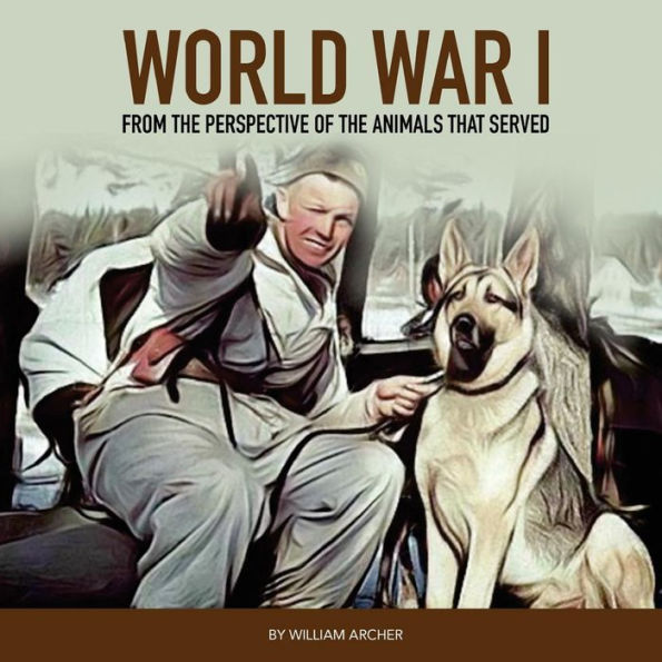 World War 1: From The Perspective Of The Animals That Served