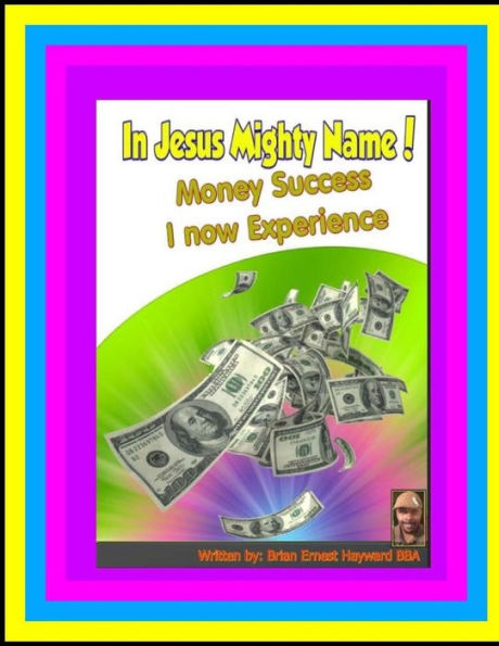 In Jesus Mighty Name! Volume 2: Money Success i now experience