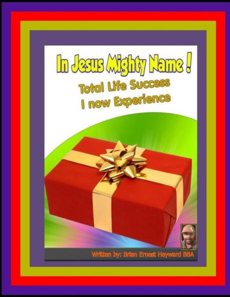 In Jesus Mighty Name! Volume 3: Total Life Success I Now experience