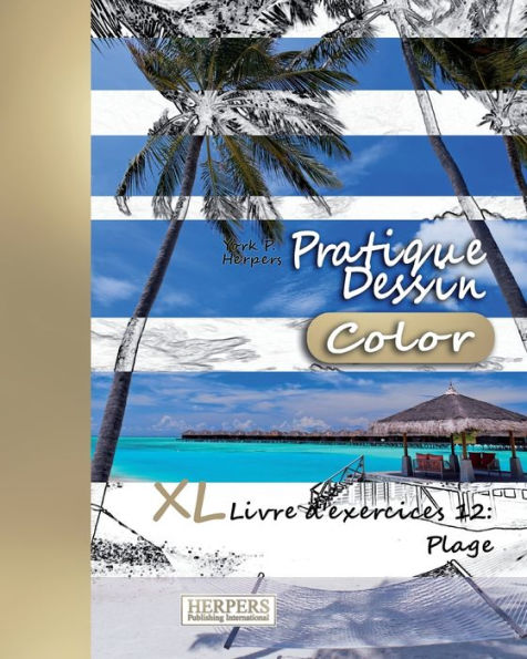 Pratique Dessin [Color] - XL Livre d'exercices 12: Plage