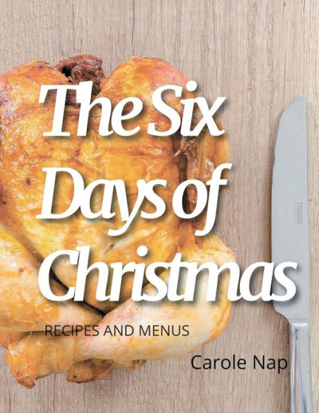 The 6 Days of Christmas: Recipes and Menus