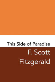 Title: This Side of Paradise: Original and Unabridged, Author: F. Scott Fitzgerald