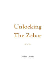 Title: Unlocking the Zohar, Author: Michael Laitman