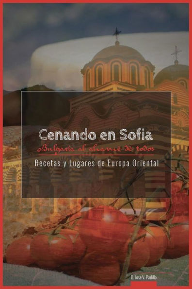 Cenando En Sofia. Bulgaria: Bulgaria Al Alcance de Todos