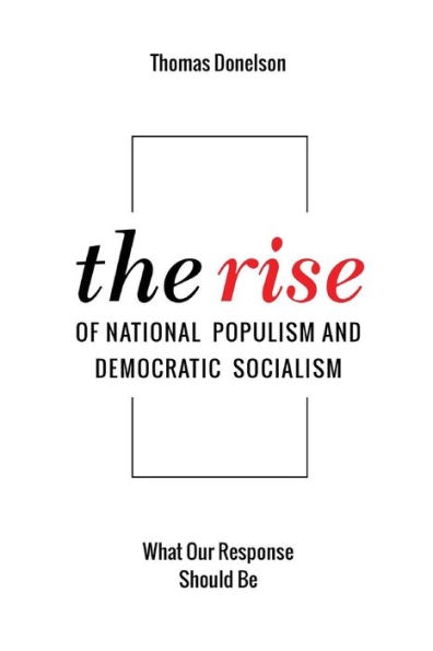 The Rise of National Populism and Democratic Socialism: What Our Response Should Be