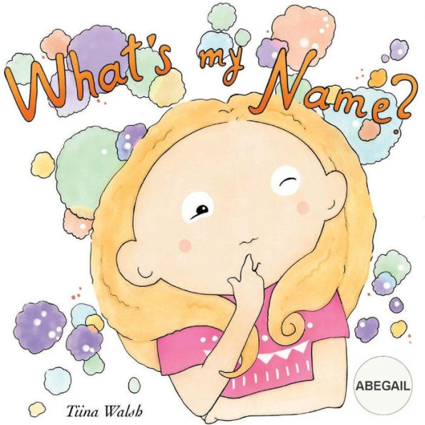 What's my name? ABEGAIL