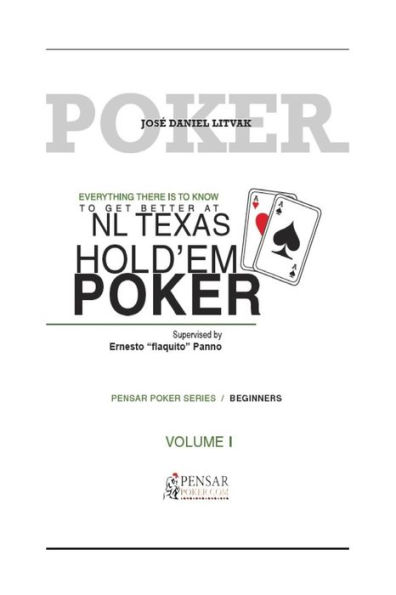 Everything there is to know to get better at no limit texas hold`em poker I: Level 1 - Beginners