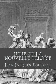 Title: Julie ou La nouvelle Heloise, Author: Jean Jacques Rousseau