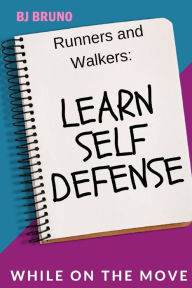 Title: Learn Self Defense While on the Move, Author: Bj Bruno