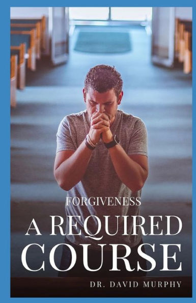 Forgiveness: A Required Course