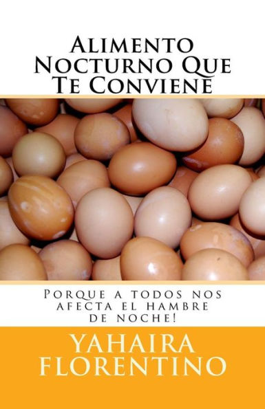 Alimento Nocturno Que Te Conviene: Porque a todos nos afecta el hambre de noche!
