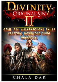 Title: Divinity Original Sin 2 Game, Ps4, Walkthroughs, Skills, Crafting, Download Guide Unofficial, Author: Francis Crémieux