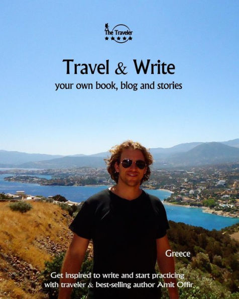 Travel & Write Your Own Book, Blog and Stories - Greece: Get Inspired to Write and Start Practicing