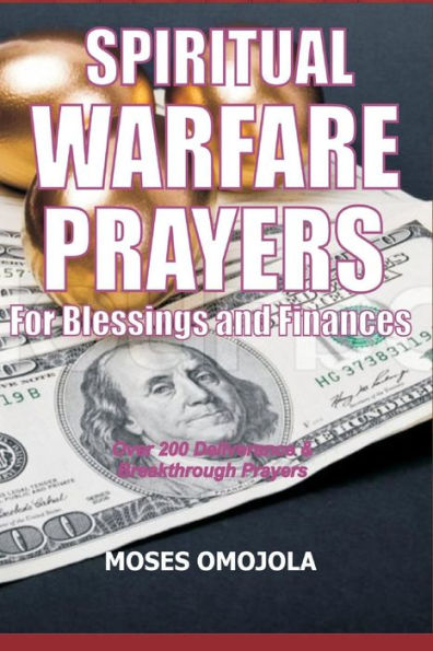 Spiritual Warfare Prayers For Blessings and Finances: Over 200 Deliverance Breakthrough