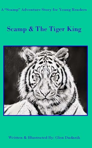 Scamp & The Tiger King: A Scamp Adventure Story for Young Readers