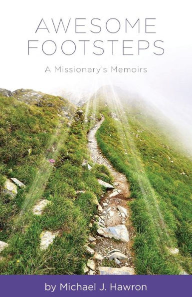 Awesome Footsteps: A Missionary's Memoirs