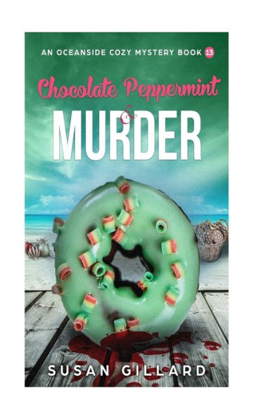 Chocolate Peppermint & Murder: An Oceanside Cozy Mystery - Book 13