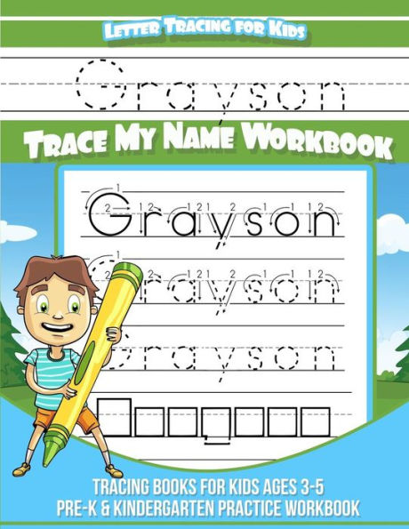 Letter Tracing for Kids Grayson Trace my Name Workbook: Tracing Books for Kids ages 3 - 5 Pre-K & Kindergarten Practice Workbook