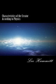 Title: Characteristics of the Creator according to Physics, Author: Lee Hammitt