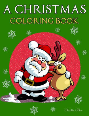 Download A Christmas Coloring Book Adult And Kid Coloring Pages Relaxing Fun Vintage And Modern By Christea Blue Paperback Barnes Noble