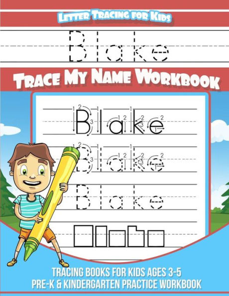 Blake Letter Tracing for Kids Trace my Name Workbook: Tracing Books for Kids ages 3 - 5 Pre-K & Kindergarten Practice Workbook