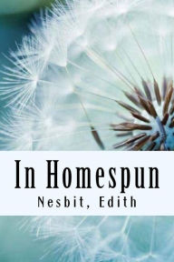 Title: In Homespun, Author: Edith Nesbit