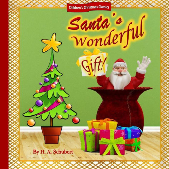 Santa's Wonderful Gift!: Perfect Christmas gift for children; fun children's Christmas book; for boy; for girl; Advent; Christmas elves; elven Christmas; Christmas giving; caring and sharing; Santa Claus; Santa Klaus