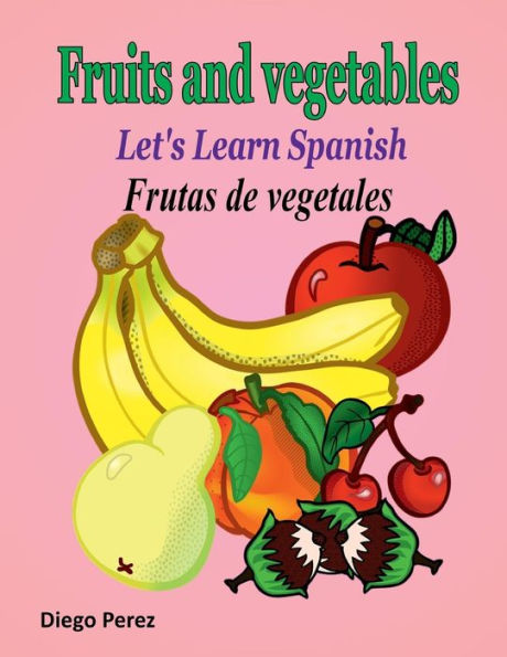 Let's Learn Spanish: Fruits and Vegetables