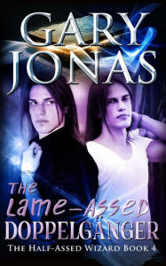 Title: The Lame-Assed Doppelganger, Author: Gary Jonas