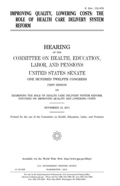 Improving quality, lowering costs: the role of health care delivery system reform