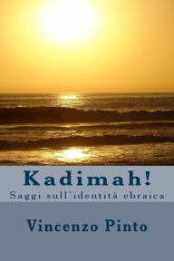 Title: Kadimah!: Saggi sull'identitï¿½ ebraica, Author: Vincenzo Pinto