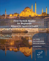 Title: First Turkish Reader for Beginners: Bilingual for Speakers of English, Author: Kemal Osman