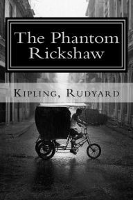 Title: The Phantom Rickshaw: and Other Ghost Stories, Author: Rudyard Kipling