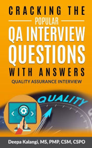 Title: Cracking The Popular QA Interview Questions with Answer: 135 Quality Assurance / Testing Interview Questions, Author: Deepa Kalangi