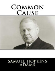 Title: Common Cause, Author: Samuel Hopkins Adams