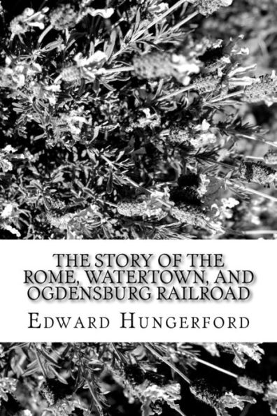 the Story of Rome, Watertown, and Ogdensburg RailRoad