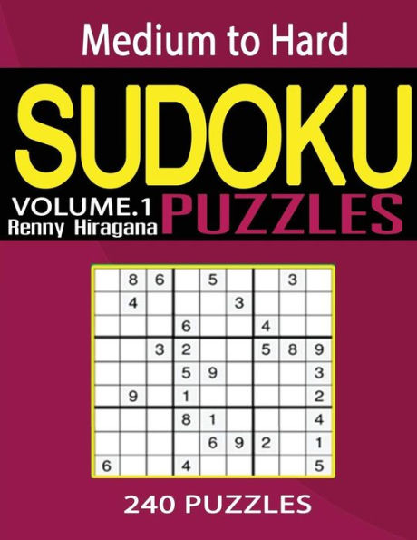 Sudoku: 240 Sudoku Puzzles (Sudoku Puzzle Book) (Medium to Hard sudoku puzzle books) (Volume 1)