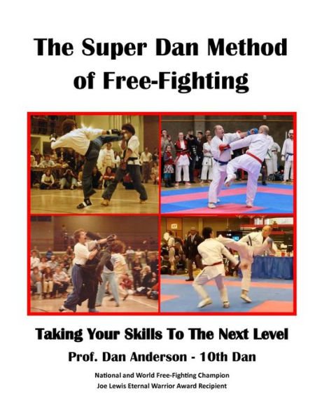 The Super Dan Method of Free-Fighting: Taking Your Skills To The Next level