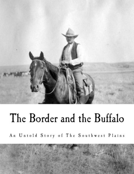 The Border and the Buffalo: An Untold Story of the Southwest Plains