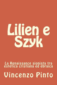 Title: Lilien e Szyk: La Renaissance sionista tra estetica cristiana ed ebraica, Author: Vincenzo Pinto