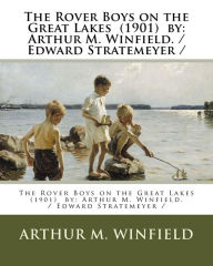 Title: The Rover Boys on the Great Lakes (1901) by: Arthur M. Winfield. / Edward Stratemeyer /, Author: Arthur M Winfield