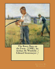 Title: The Rover Boys on the Farm (1908) by: Arthur M. Winfield. / Edward Stratemeyer /, Author: Arthur M Winfield