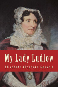 Title: My Lady Ludlow, Author: Elizabeth Gaskell