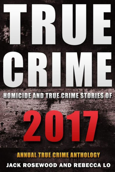 True Crime 2017: Homicide & True Crime Stories of 2017