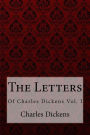 The Letters of Charles Dickens VOL. I Charles Dickens