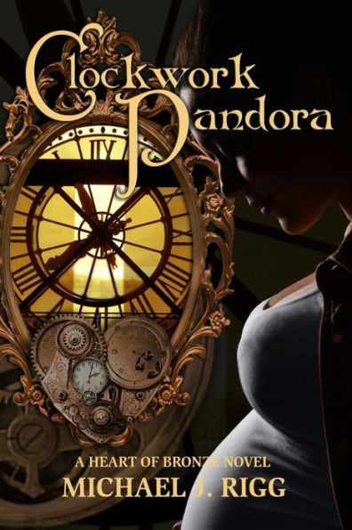 Clockwork Pandora: A Heart of Bronze Novel