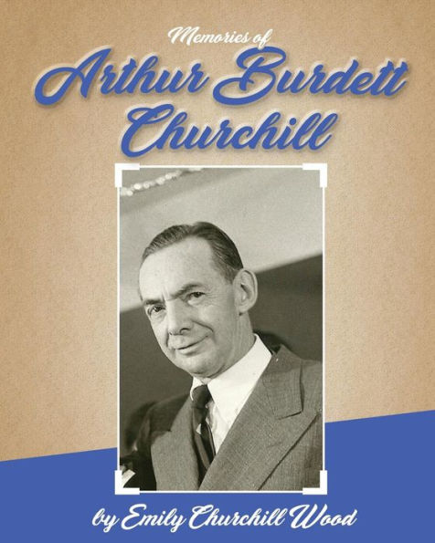 Arthur Burdett Churchill: A Memoir